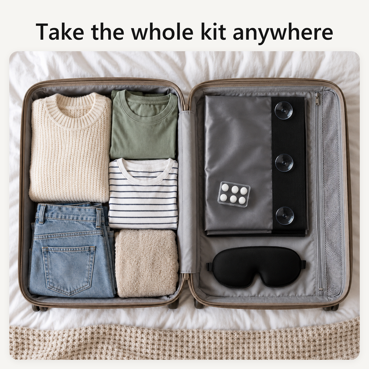 Take the whole kit anywhere. The folded blind, the putty box and the Eye Mask in an open suitcase