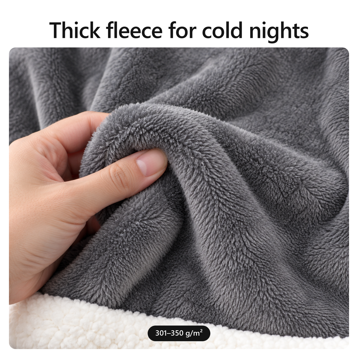 Thick fleece for cold nights. A hand lifting the fleece, 301 to 350 g per square metre